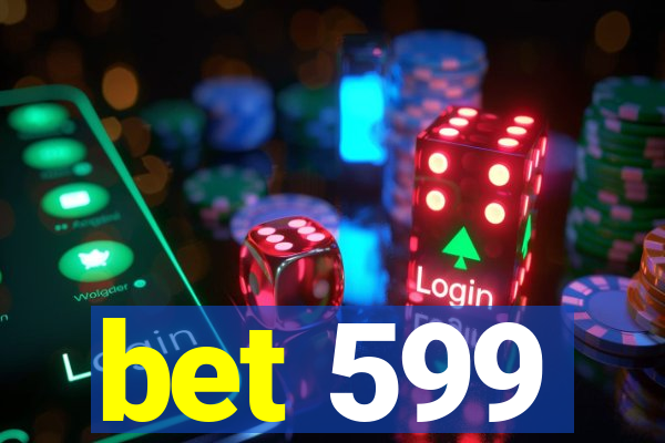 bet 599
